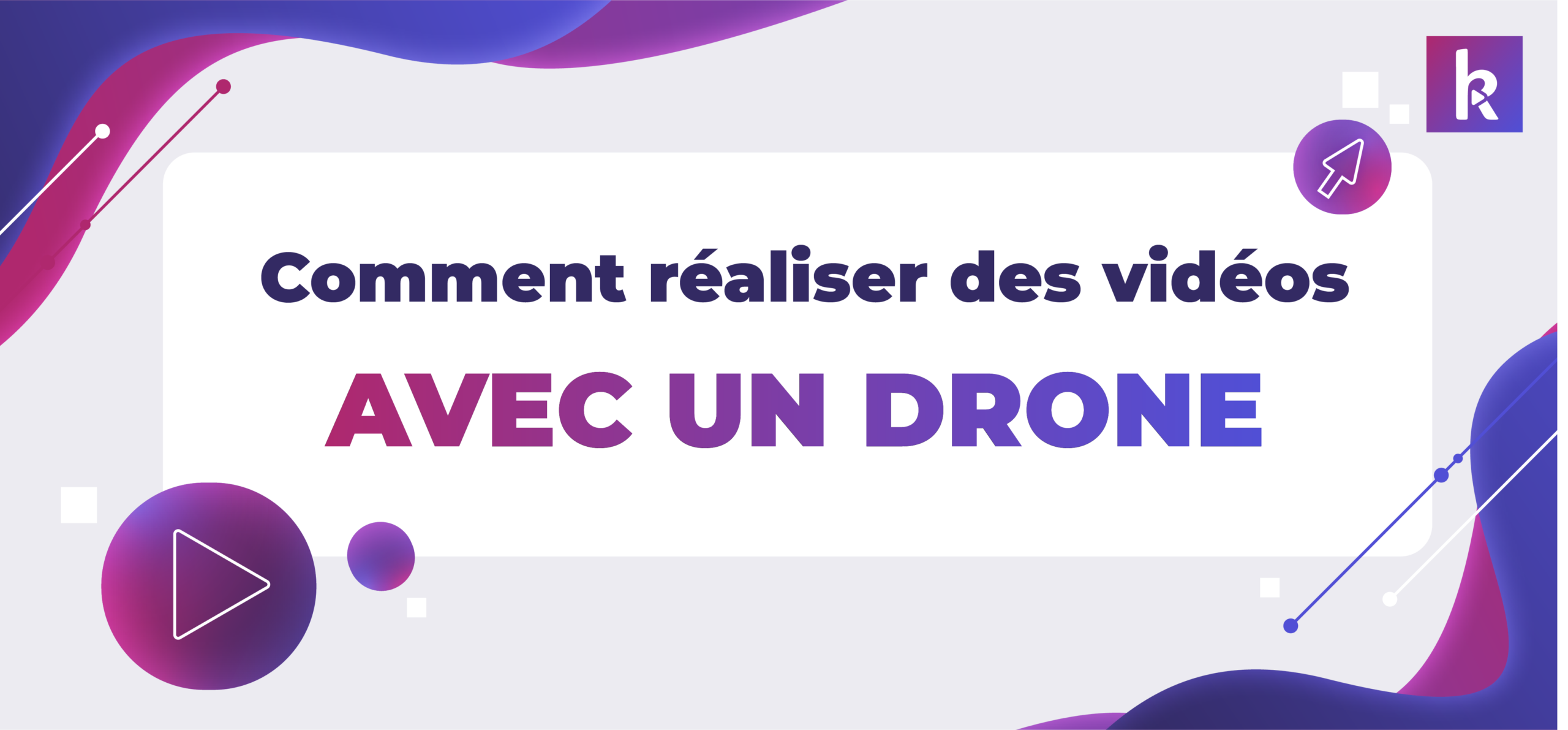réaliser des vidéos avec un drone