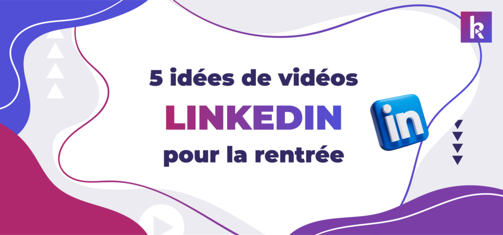 5 idées de vidéos linkedin